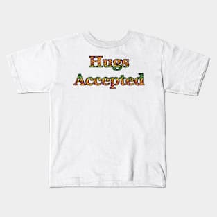 Hugs Accepted Kids T-Shirt